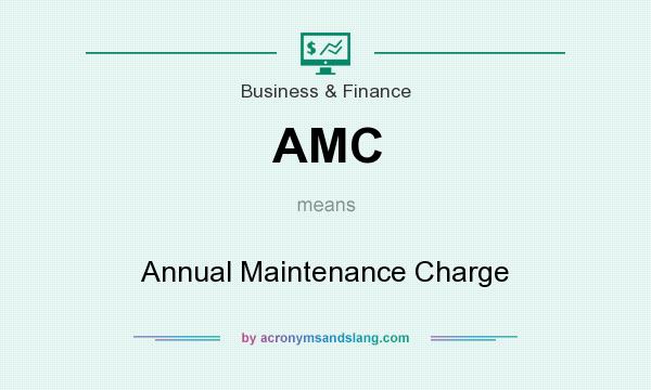 What does AMC mean? It stands for Annual Maintenance Charge