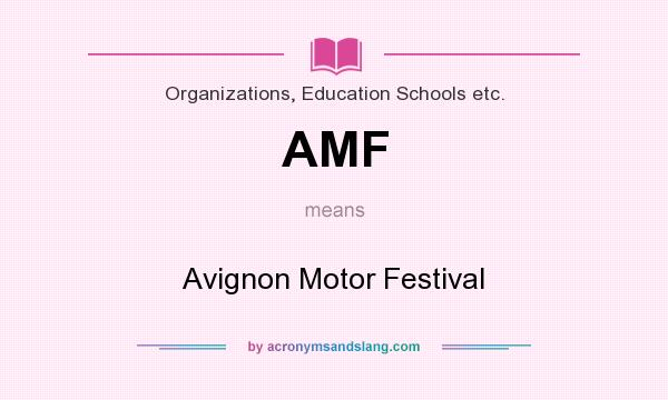 What does AMF mean? It stands for Avignon Motor Festival