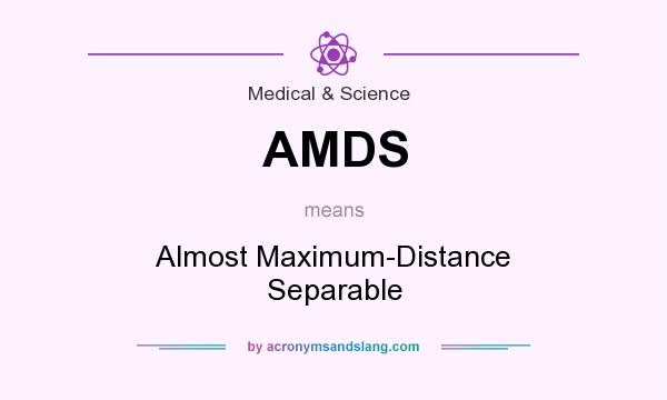 What does AMDS mean? It stands for Almost Maximum-Distance Separable