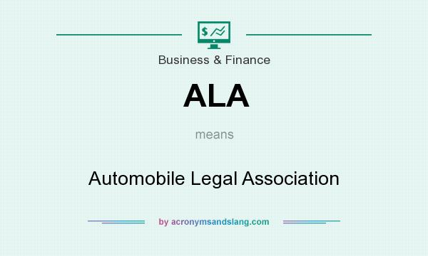 What does ALA mean? It stands for Automobile Legal Association