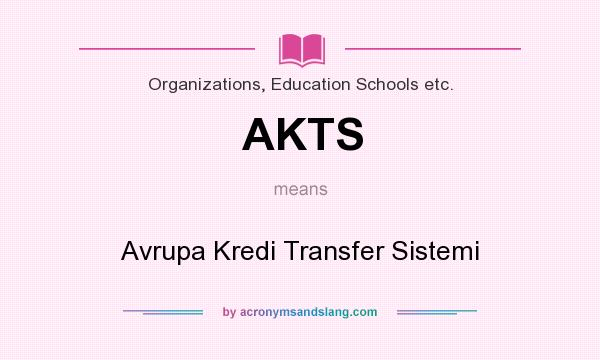 What does AKTS mean? It stands for Avrupa Kredi Transfer Sistemi