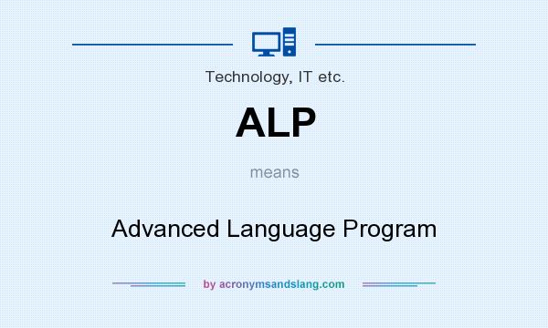 What does ALP mean? It stands for Advanced Language Program
