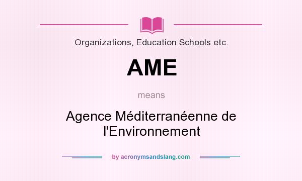 What does AME mean? It stands for Agence Méditerranéenne de l`Environnement