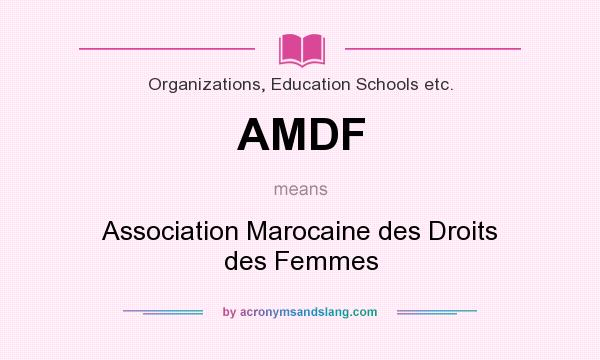What does AMDF mean? It stands for Association Marocaine des Droits des Femmes