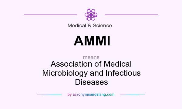 What does AMMI mean? It stands for Association of Medical Microbiology and Infectious Diseases