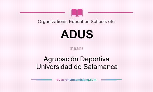 What does ADUS mean? It stands for Agrupación Deportiva Universidad de Salamanca