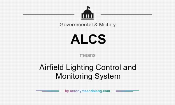 What does ALCS mean? It stands for Airfield Lighting Control and Monitoring System