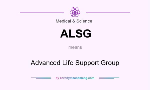 What does ALSG mean? It stands for Advanced Life Support Group