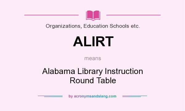 What does ALIRT mean? It stands for Alabama Library Instruction Round Table