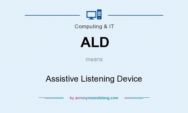 What does ALD mean? It stands for Assistive Listening Device