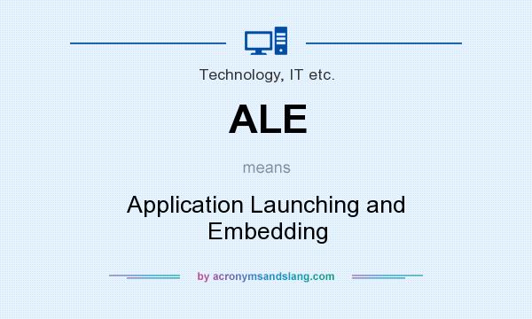 What does ALE mean? It stands for Application Launching and Embedding