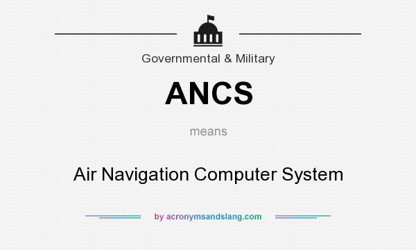 What does ANCS mean? It stands for Air Navigation Computer System