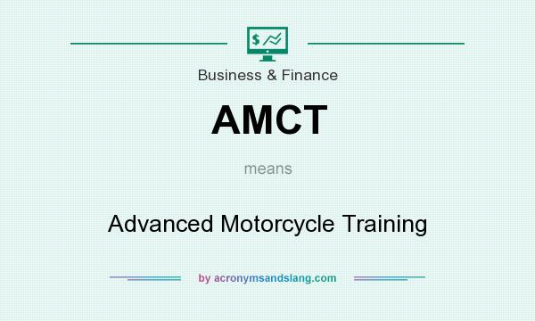 What does AMCT mean? It stands for Advanced Motorcycle Training