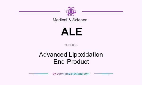 What does ALE mean? It stands for Advanced Lipoxidation End-Product