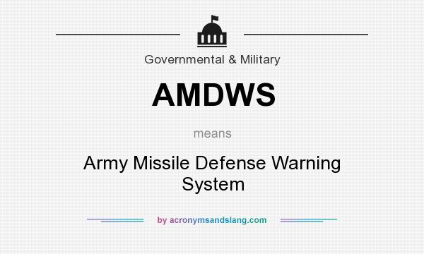 What does AMDWS mean? It stands for Army Missile Defense Warning System