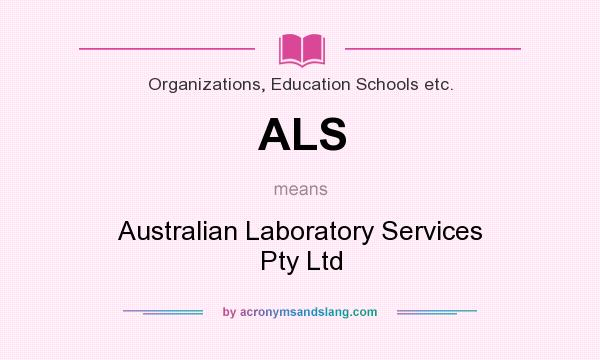 What does ALS mean? It stands for Australian Laboratory Services Pty Ltd