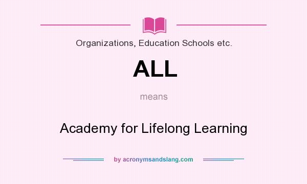 What does ALL mean? It stands for Academy for Lifelong Learning