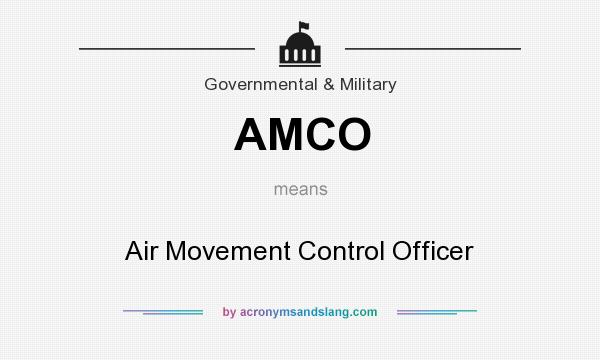 What does AMCO mean? It stands for Air Movement Control Officer