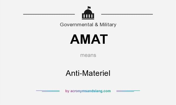 What does AMAT mean? It stands for Anti-Materiel
