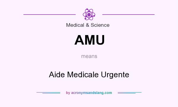 What does AMU mean? It stands for Aide Medicale Urgente