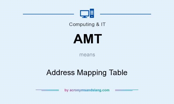 What does AMT mean? It stands for Address Mapping Table