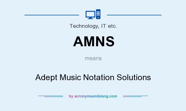 What does AMNS mean? It stands for Adept Music Notation Solutions