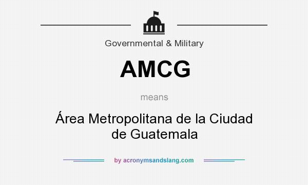 What does AMCG mean? It stands for Área Metropolitana de la Ciudad de Guatemala