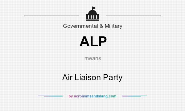 What does ALP mean? It stands for Air Liaison Party