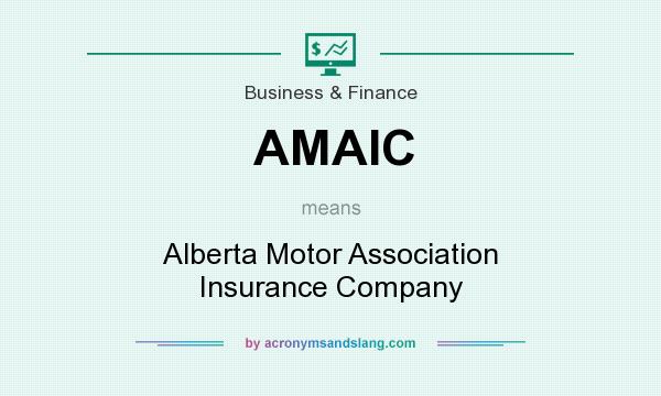 What does AMAIC mean? It stands for Alberta Motor Association Insurance Company