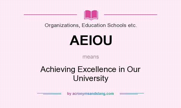 What does AEIOU mean? It stands for Achieving Excellence in Our University