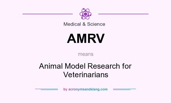 What does AMRV mean? It stands for Animal Model Research for Veterinarians