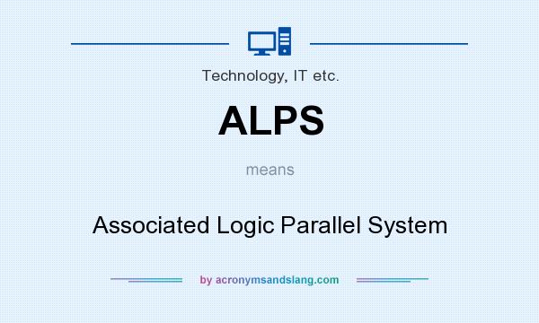 What does ALPS mean? It stands for Associated Logic Parallel System