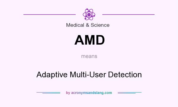 What does AMD mean? It stands for Adaptive Multi-User Detection