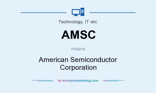 What does AMSC mean? It stands for American Semiconductor Corporation
