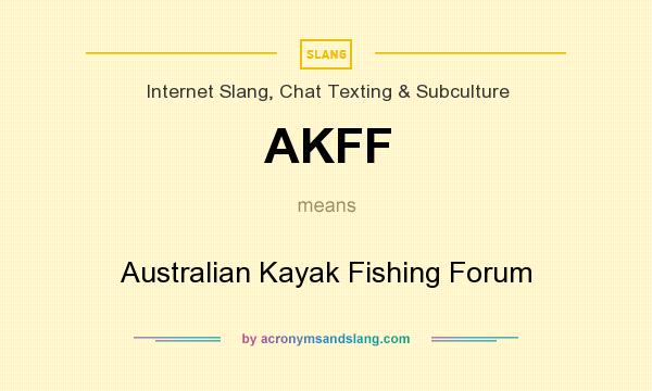 What does AKFF mean? It stands for Australian Kayak Fishing Forum