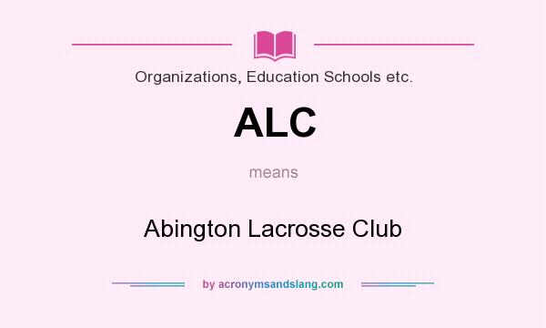 What does ALC mean? It stands for Abington Lacrosse Club