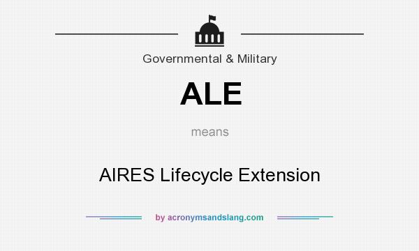 What does ALE mean? It stands for AIRES Lifecycle Extension