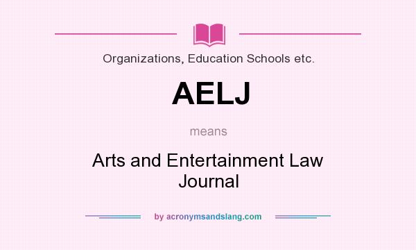 What does AELJ mean? It stands for Arts and Entertainment Law Journal