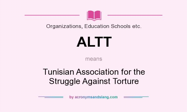 What does ALTT mean? It stands for Tunisian Association for the Struggle Against Torture