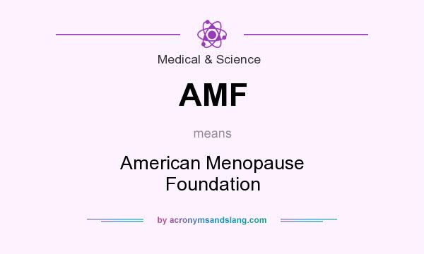 What does AMF mean? It stands for American Menopause Foundation