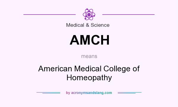 What does AMCH mean? It stands for American Medical College of Homeopathy