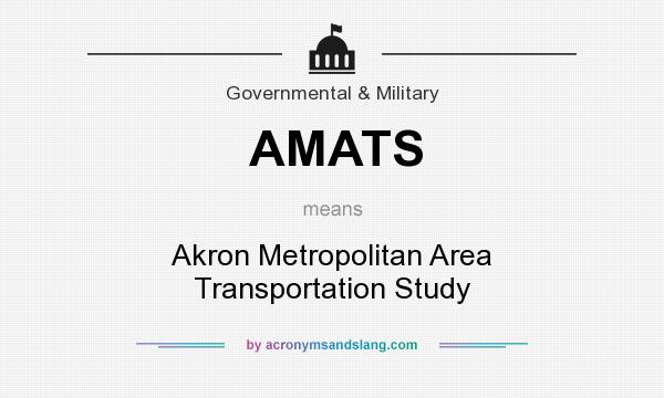What does AMATS mean? It stands for Akron Metropolitan Area Transportation Study