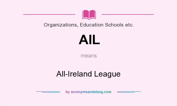 What does AIL mean? It stands for All-Ireland League