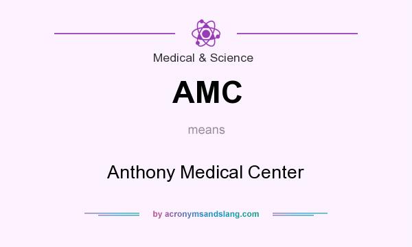 What does AMC mean? It stands for Anthony Medical Center