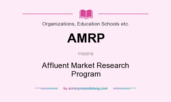 What does AMRP mean? It stands for Affluent Market Research Program