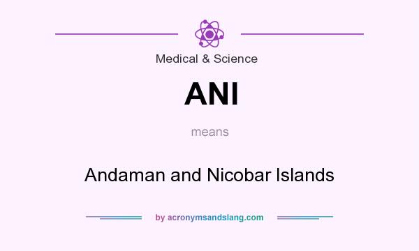 What does ANI mean? It stands for Andaman and Nicobar Islands
