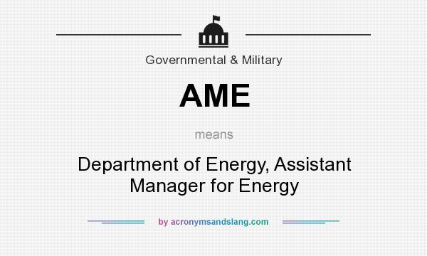 What does AME mean? It stands for Department of Energy, Assistant Manager for Energy