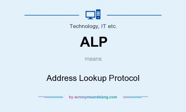 What does ALP mean? It stands for Address Lookup Protocol