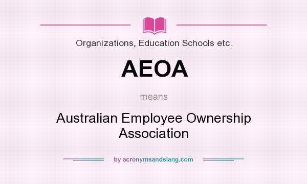 What does AEOA mean? It stands for Australian Employee Ownership Association
