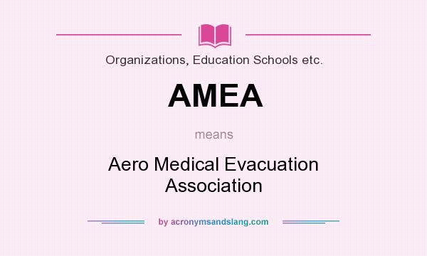 What does AMEA mean? It stands for Aero Medical Evacuation Association